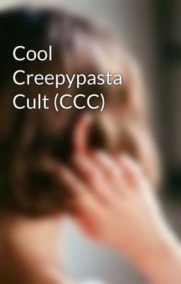 Cool Creepypasta Cult (CCC)