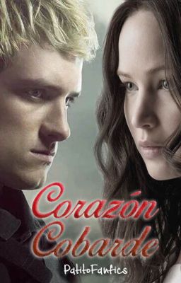 Corazón Cobarde (Katniss & Peeta) Terminado