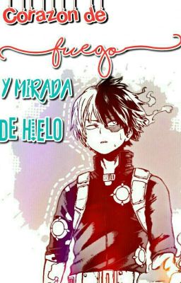 Corazón De Fuego Y Mirada De Hielo (Todoroki Shoto×___)