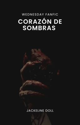 CORAZÓN DE SOMBRAS  ✦  Wednesday