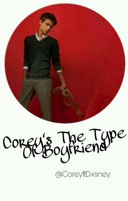 Corey's The Type Of Boyfriend