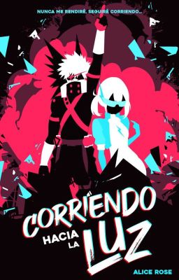 Corriendo Hacia La Luz | Bakugou (En Pausa)