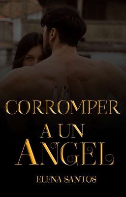 Corromper a un ángel (COMPLETO)