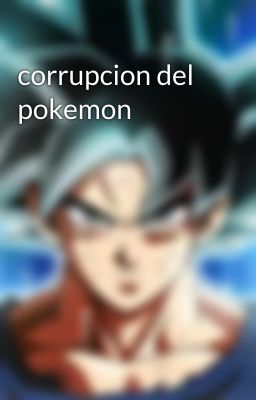 corrupcion del pokemon