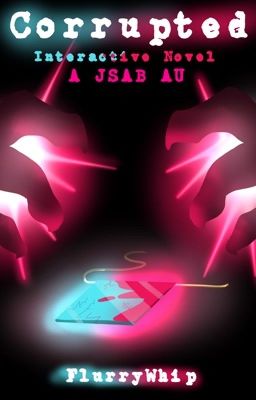 Corrupted - A JSAB Fanfiction