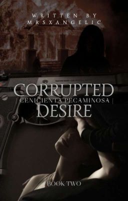 Corrupted Desire | Cenicienta pecaminosa ✔︎