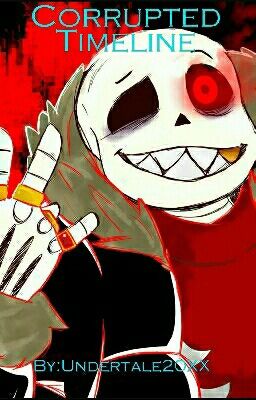 Corrupted Timeline: UF!Sans X Reader