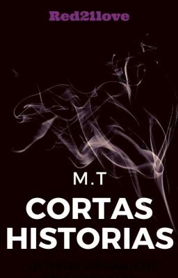 Cortas Historias M.T ©