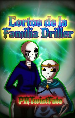 ☀ Cortos de la Familia Driller 🔪 [Nivel Omniverso]