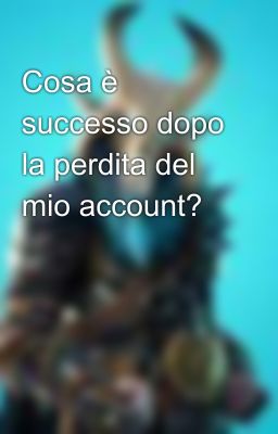 Cosa è successo dopo la perdita del mio account?