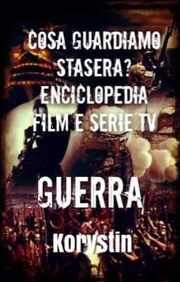 Cosa guardiamo stasera? Enciclopedia Film e Serie Tv - Guerra