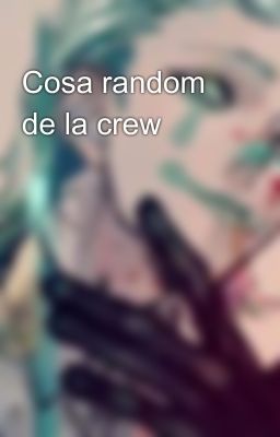 Cosa random de la crew ✨