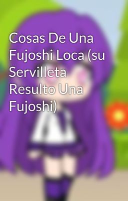 Cosas De Una Fujoshi Loca (su Servilleta Resulto Una Fujoshi) 