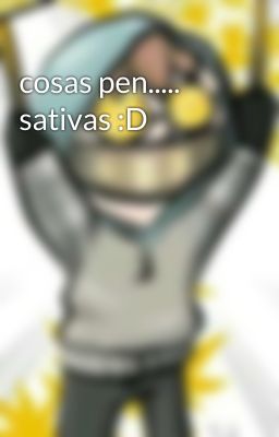 cosas pen..... sativas :D