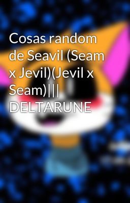 Cosas random de Seavil (Seam x Jevil)(Jevil x Seam)||| DELTARUNE