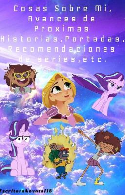 Cosas Sobre mi, Avances de Proximas Historias,Portadas,Recomendaciones De Series