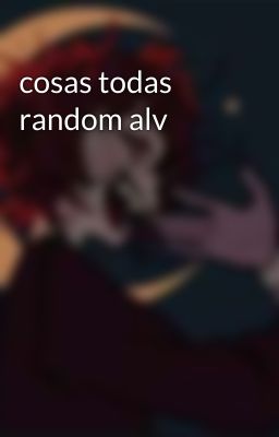 cosas todas random alv 