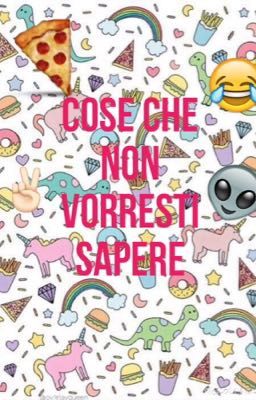 Cose che NON vorresti sapere