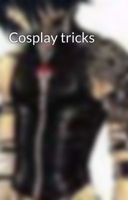 Cosplay tricks