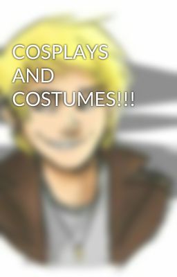 COSPLAYS AND COSTUMES!!!