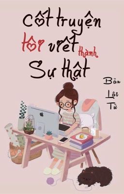 Cốt Truyện Tôi Viết Thành Sự Thật - Bản Lật Tử