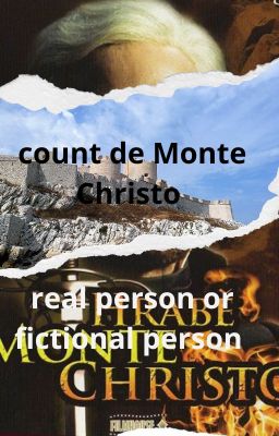 Count de Monte Christo, real person or fictional person