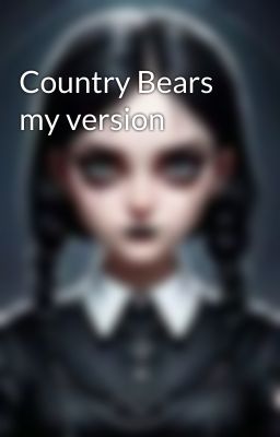 Country Bears my version