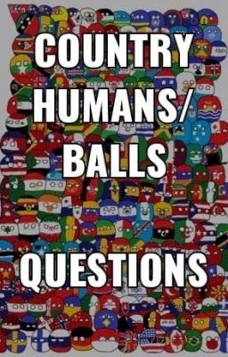 Country Humans/Balls Questions