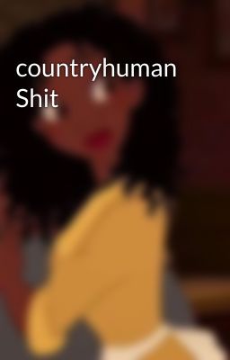 countryhuman Shit