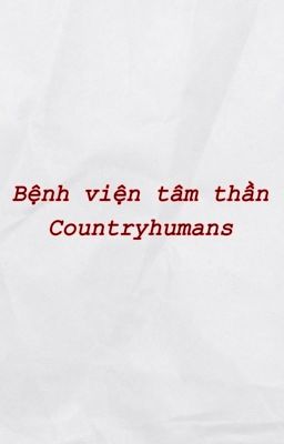 [COUNTRYHUMANS] Bệnh viện tâm thần 