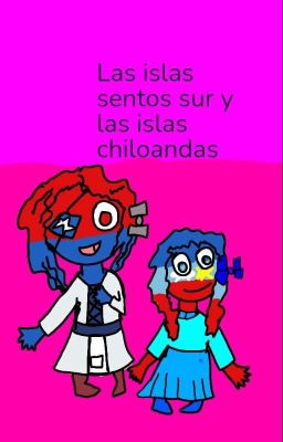 countryhumans historia   de islas sentos sur y  islas chiloandas 