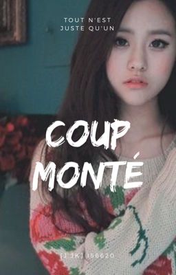 Coup monté. [J.JK]