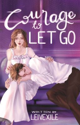 Courage To Let Go( Completed )