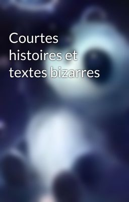 Courtes histoires et textes bizarres