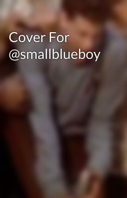 Cover For @smallblueboy 