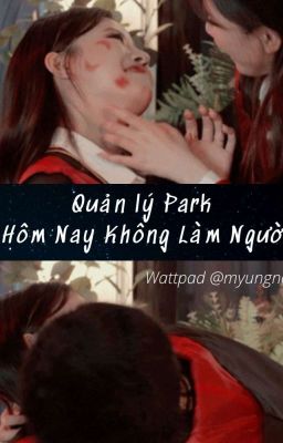 [Cover] Quản Lý Park Hôm Nay Không Làm Người 