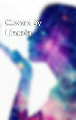 Covers by Lincoln