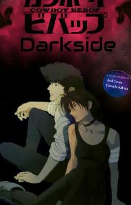 Cowboy Bebop ❤Darkside 