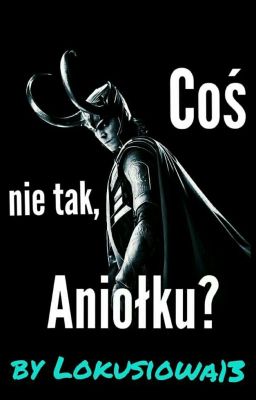 Coś nie tak Aniołku?