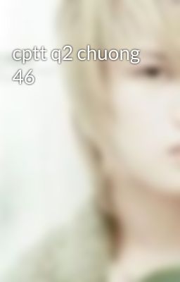 cptt q2 chuong 46