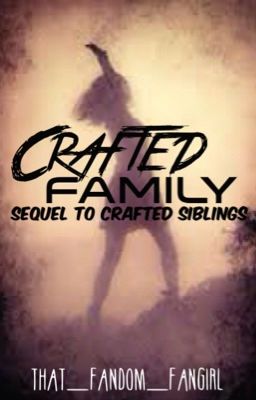 Crafted Family: Sequel to Crafted Siblings