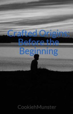 Crafted Origins: Before the Beginning