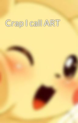 Crap I call ART