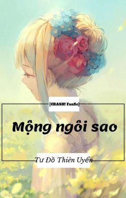 [CRASH! Fanfic] Mộng Ngôi Sao _ Tư Đồ Thiên Uyển