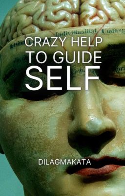 Crazy Help To Guide Self [ON-GOING]