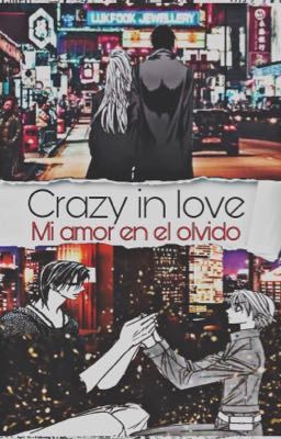 Crazy in love: Mi amor en el olvido