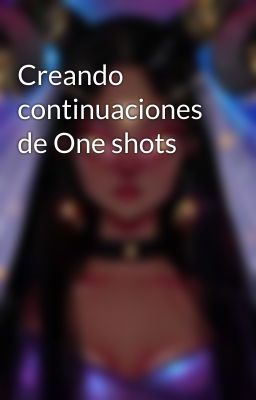 Creando continuaciones de One shots