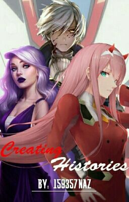 Creating Histories (A Darling In The FranXX FanFic)