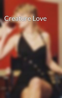 Creature Love