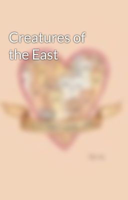 Creatures of the East 